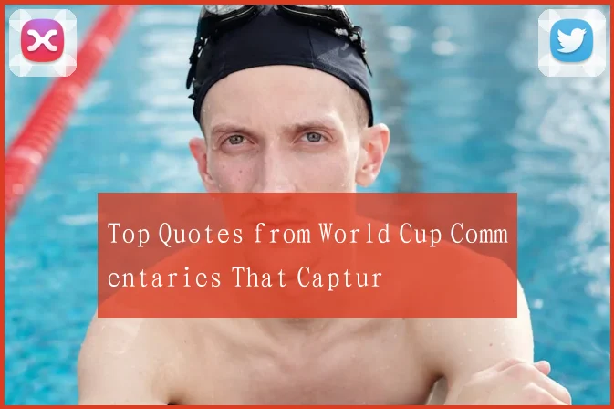 Top Quotes from World Cup Commentaries That Captur