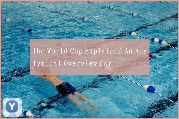 The World Cup Explained An Analytical Overview for